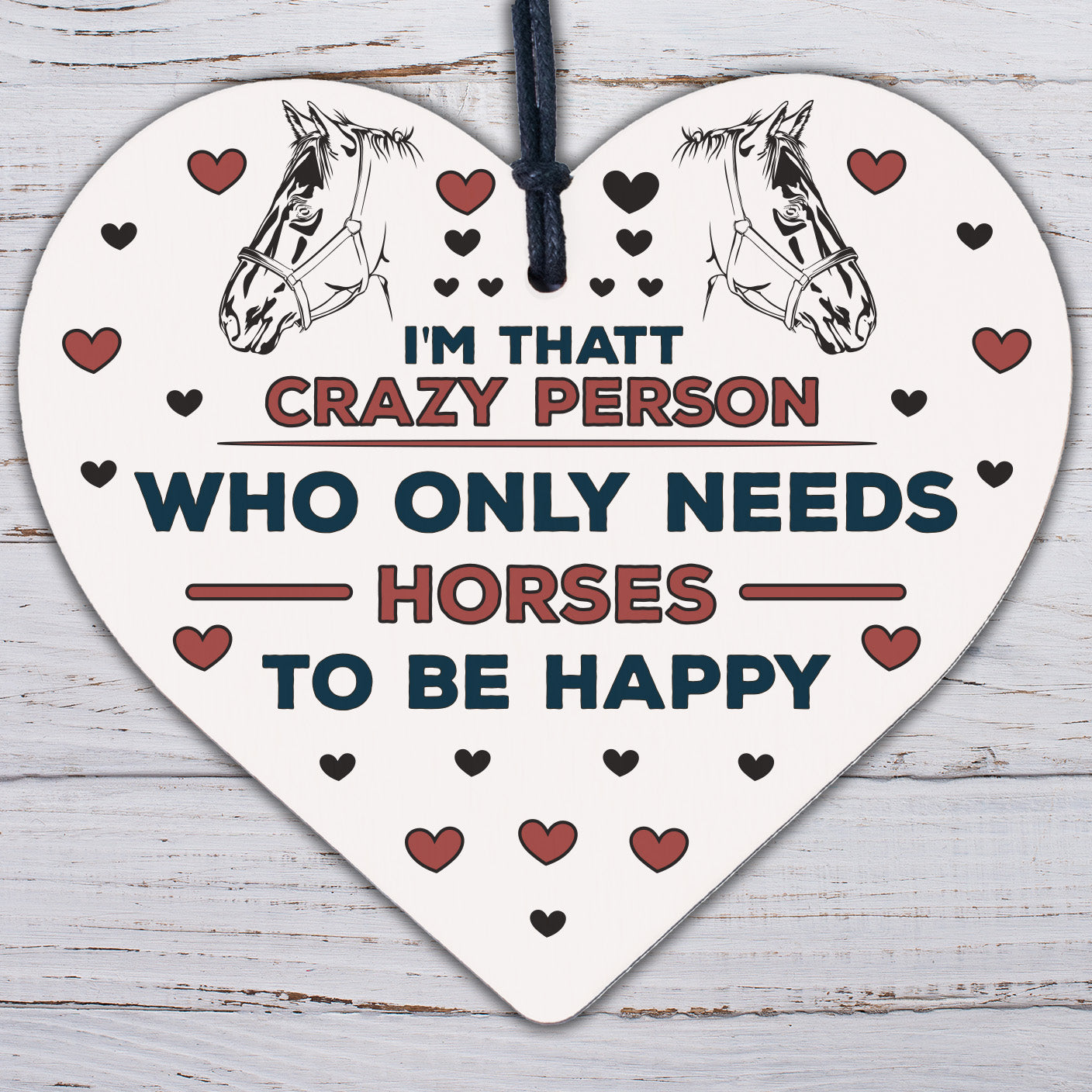 Only Need Horses To Be Happy Novelty Wooden Hanging Heart Plaque Stables Sign