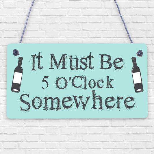 It Must Be 5 OClock Somewhere Novelty Wooden Hanging Plaque Funny Wine Sign Gift