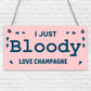 I Just Bloody Love Champagne Novelty Wooden Hanging Plaque Funny Joke Sign Gift