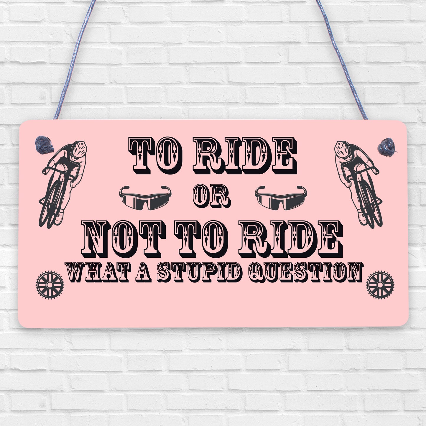 To Ride Or Not To Ride Cyclist Novelty Wooden Hanging Plaque Biking Gift Sign