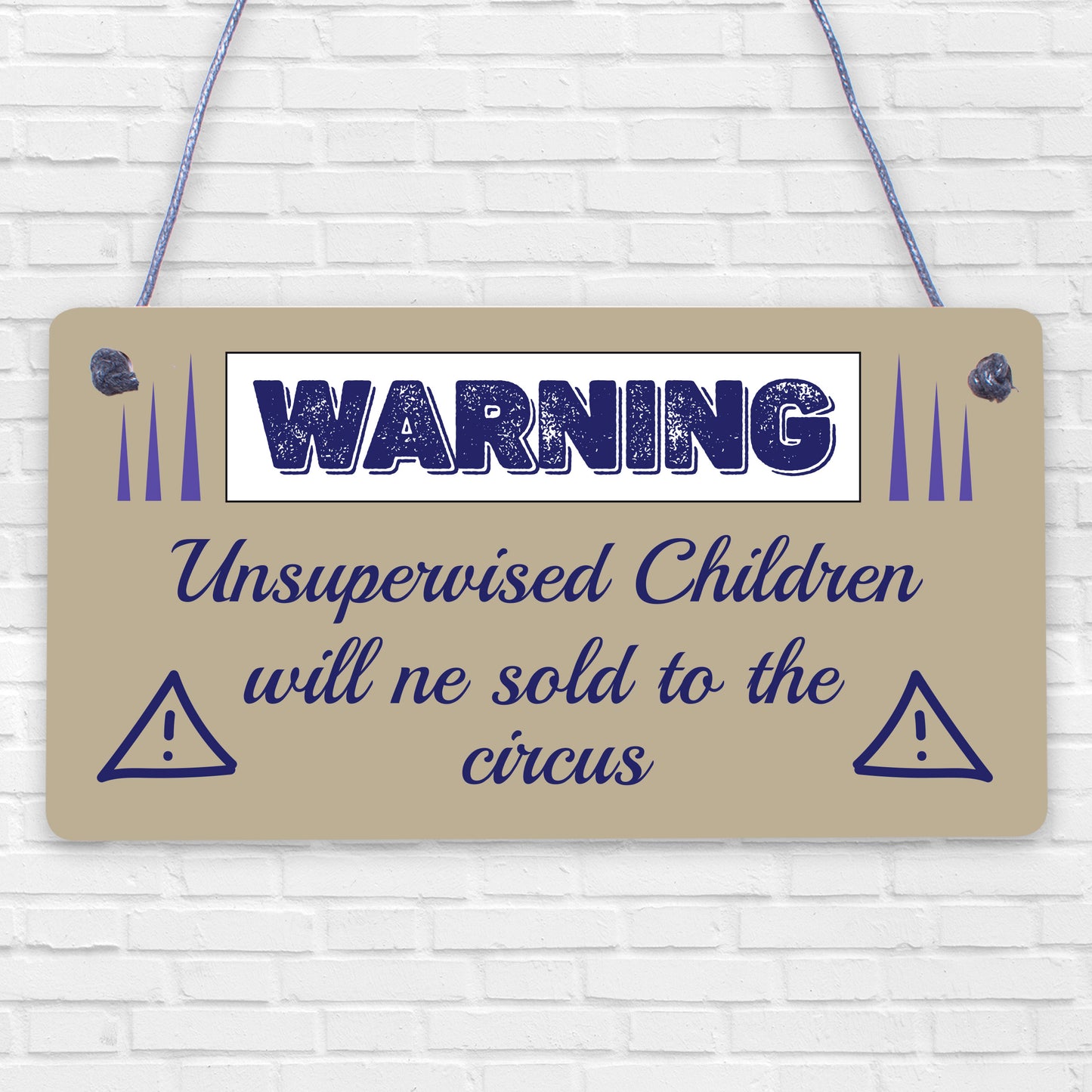 Unsupervised Children Sold To The Circus Funny Hanging Plaque Novelty Sign Gift