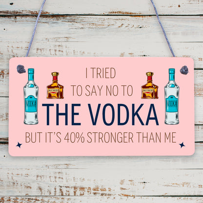 Tried To Say No To The Vodka Novelty Wooden Hanging Plaque Alcohol Joke Sign