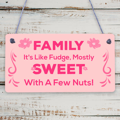 Families Are Like Fudge Sweet With Nuts Funny Hanging Plaque Novelty Gift Sign