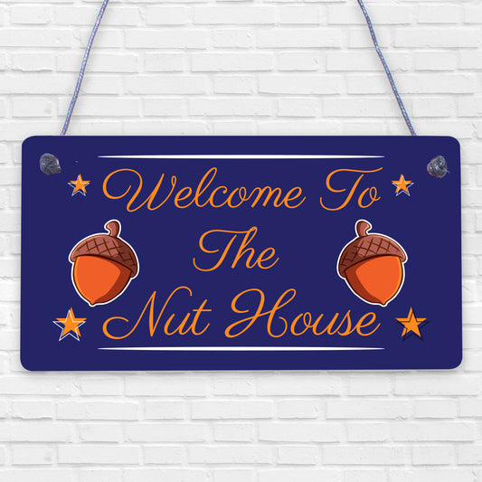 Welcome To The Nut House Novelty Wooden Hanging Plaque Family Gift Funny Sign