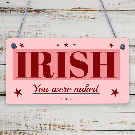 Irish You Were Naked Novelty Wooden Hanging Plaque St Patricks Day Sign Gift