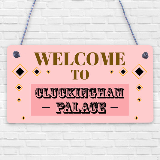 Welcome To Cluckingham Palace Novelty Wooden Hanging Plaque Chicken Hen Sign