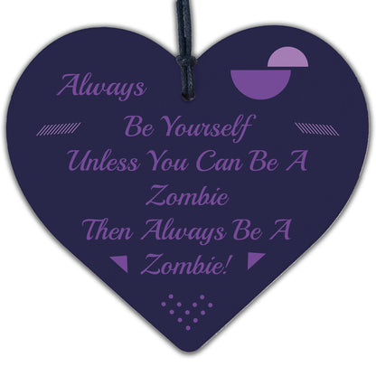 Always Be A Zombie Novelty Wooden Hanging Heart Plaque Shabby Chic Gift Sign