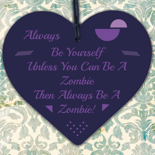 Always Be A Zombie Novelty Wooden Hanging Heart Plaque Shabby Chic Gift Sign