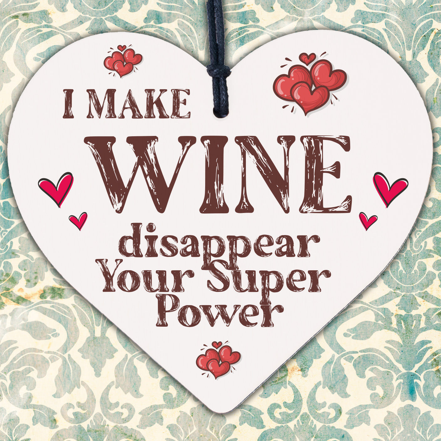 I Make Wine Disappear Whats Your Power Wooden Hanging Heart Novelty Gift Plaque