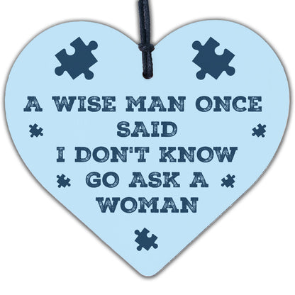 A Wise Man Asks A Woman Novelty Wooden Hanging Heart Funny Joke Plaque Gift Sign