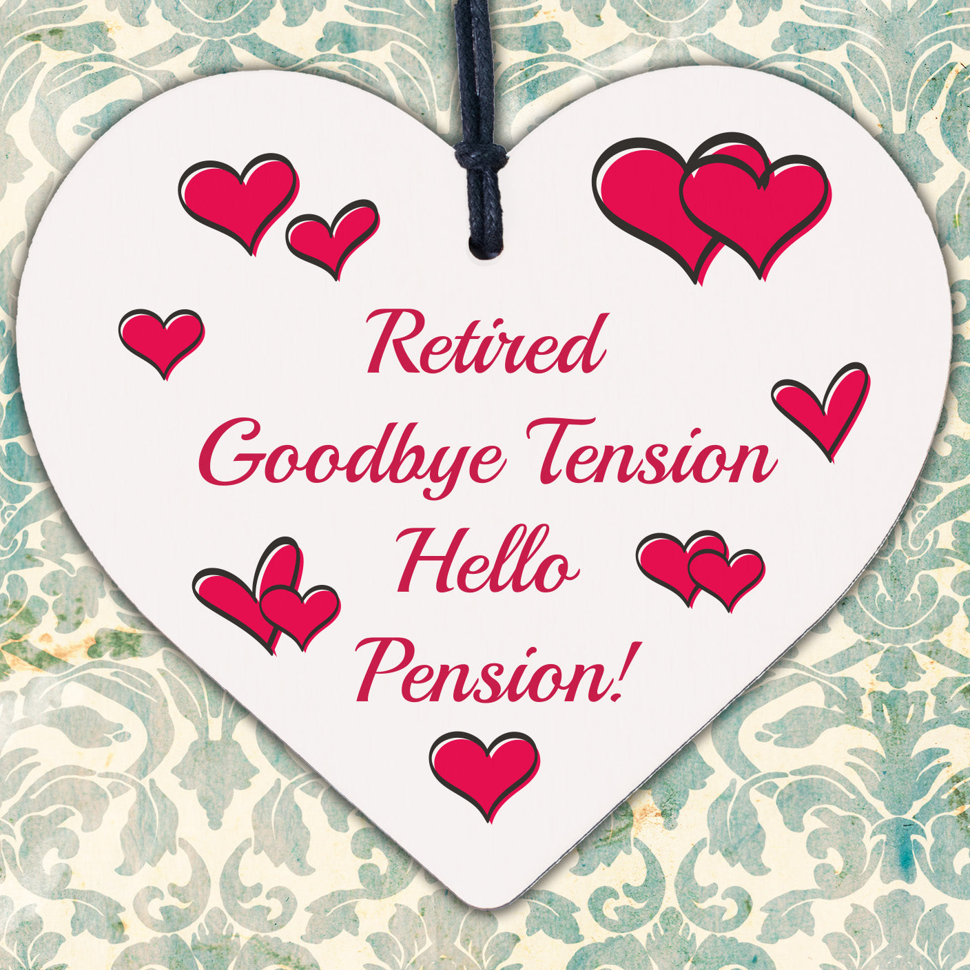 Retired Goodbye Tension Hello Pension Novelty Wooden Hanging Heart Plaque Gift