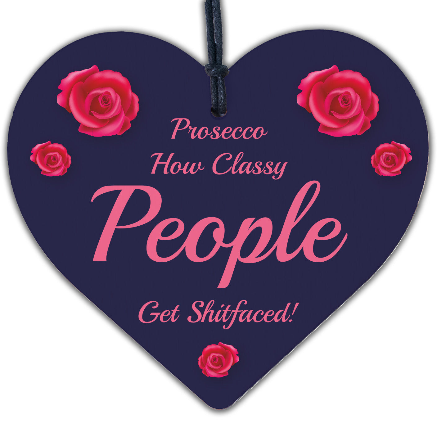 Prosecco Classy People Novelty Wooden Hanging Heart Kitchen Sign Alcohol Plaque