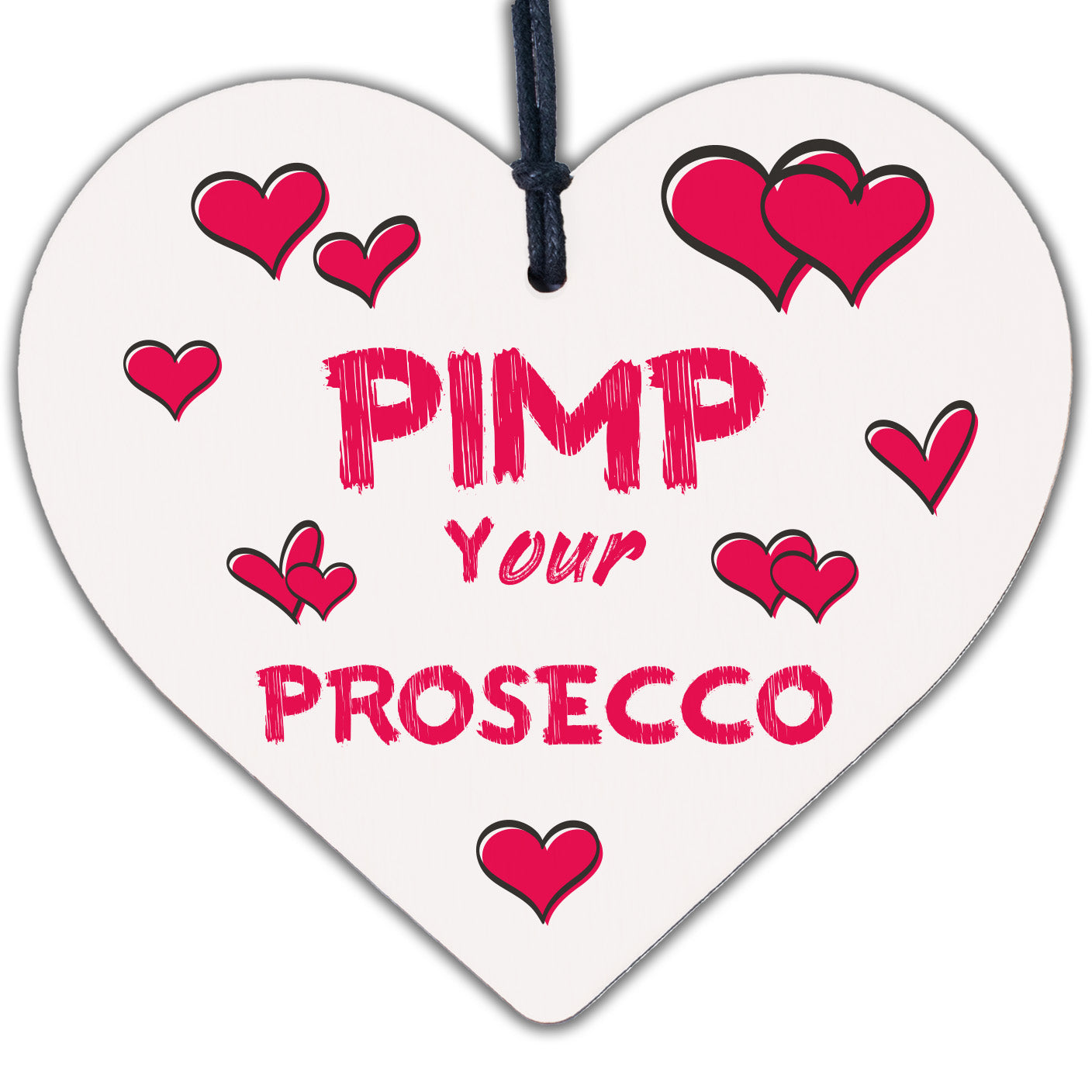 Pimp Your Prosecco Novelty Wooden Hanging Heart Plaque Alcohol Joke Gift Sign