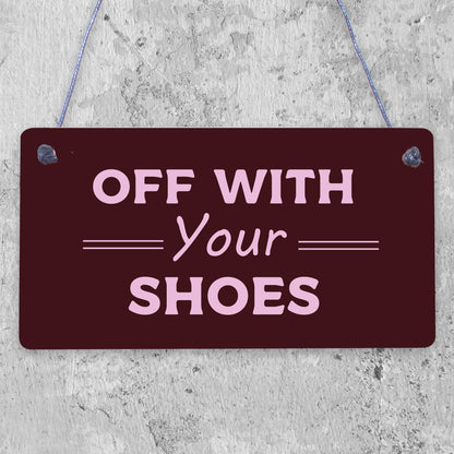 Off With Shoes Remove Shoe Funny Home Decor Gift Hanging Plaque Home Door Sign