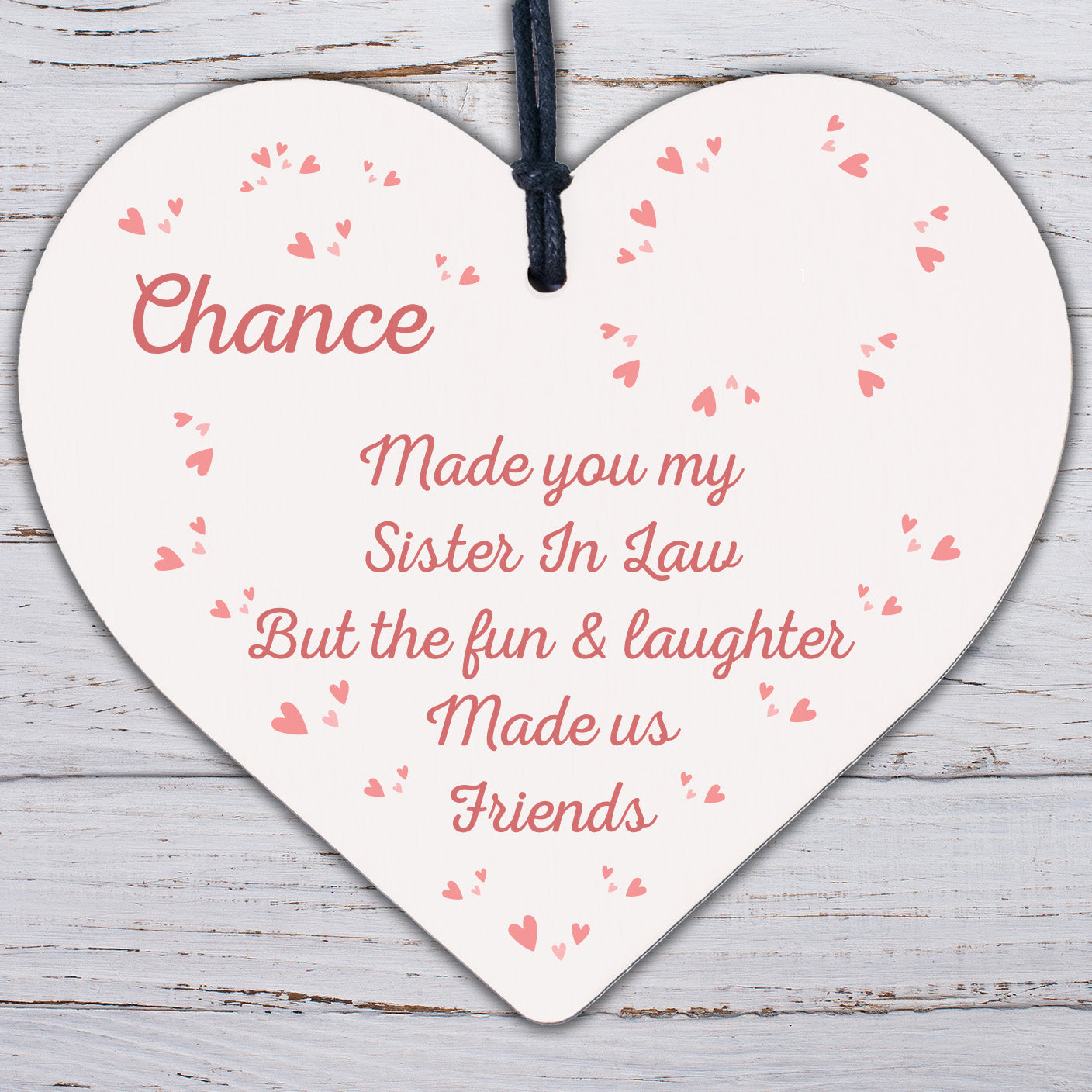 Chance Made You My Sister In Law Wooden Heart Plaque Keepsake Friendship Gift