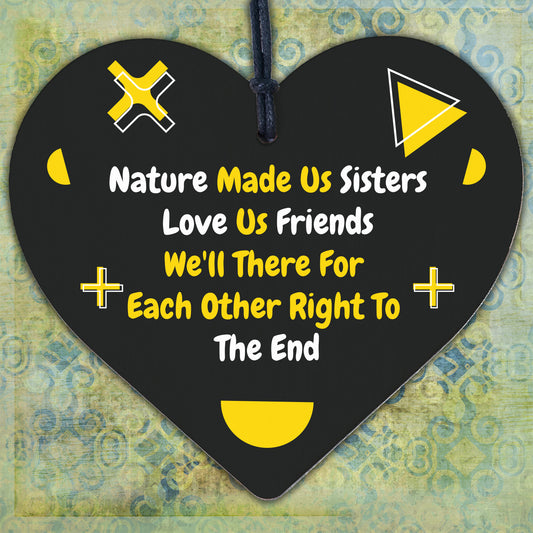 Nature Made Us Sisters Friend To The End Wooden Hanging Heart Sister Love Plaque