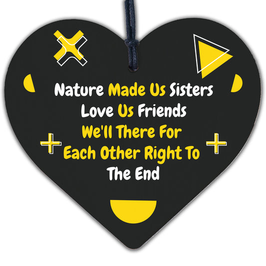 Nature Made Us Sisters Friend To The End Wooden Hanging Heart Sister Love Plaque