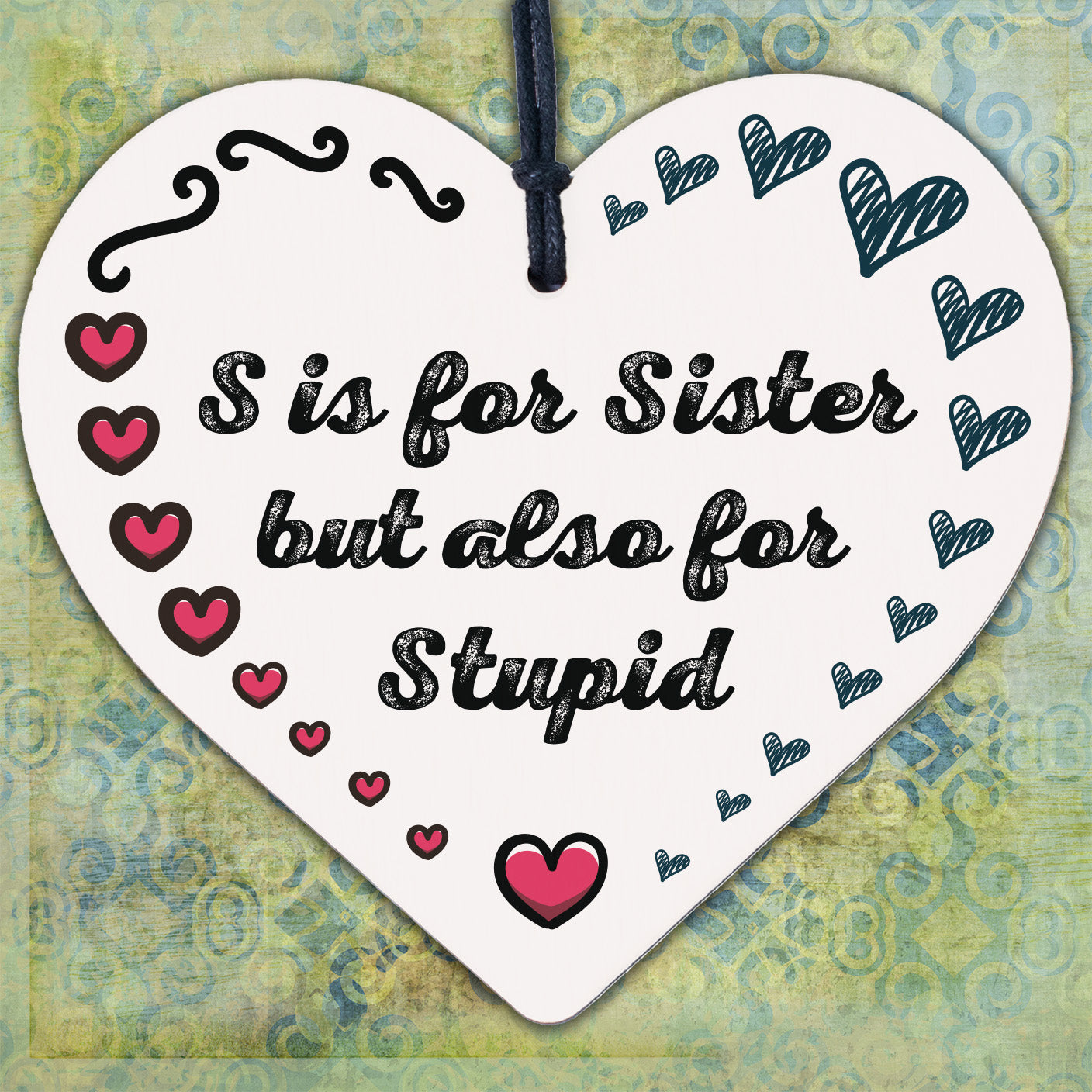 Annoying Sister Gift For Big Sister Adult Heart Sister Gift Funny Birthday Sign