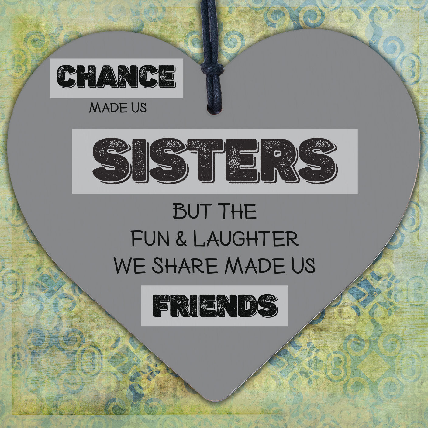 Chance Made Us Sisters Novelty Wooden Hanging Heart Plaque Love Sister Gift Sign