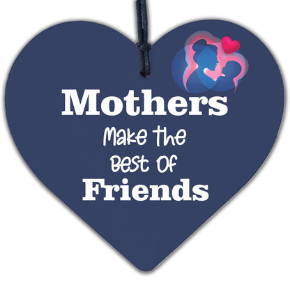 Mothers Make The Best Of Friends Wooden Hanging Heart Love Gift Mum Plaque Sign