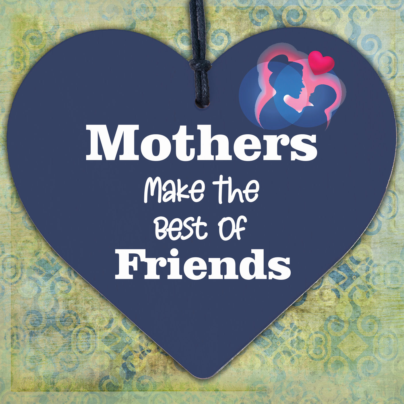 Mothers Make The Best Of Friends Wooden Hanging Heart Love Gift Mum Plaque Sign