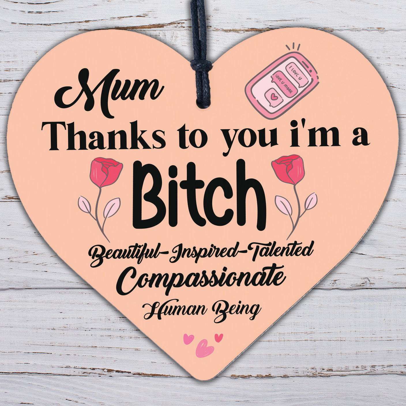 Mum Thanks To You I'm A Bitch Hanging Signs Mothers Day Plaques Gift Funny Cards