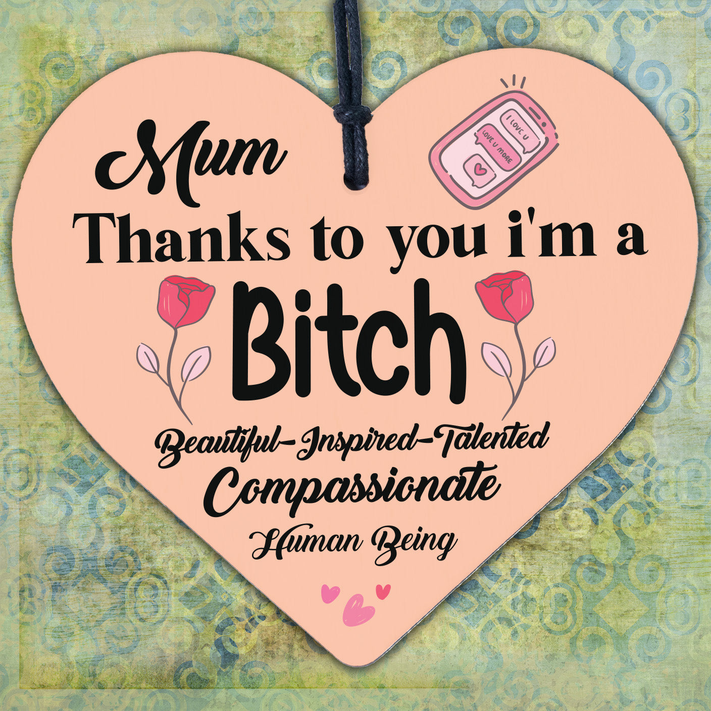 Mum Thanks To You I'm A Bitch Hanging Signs Mothers Day Plaques Gift Funny Cards