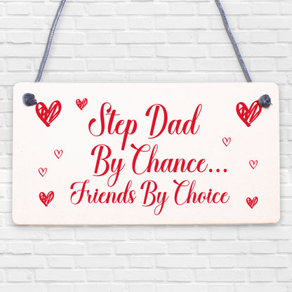 Step Dad By Chance Friends By Choice Wooden Hanging Plaque Friendship Gift Sign