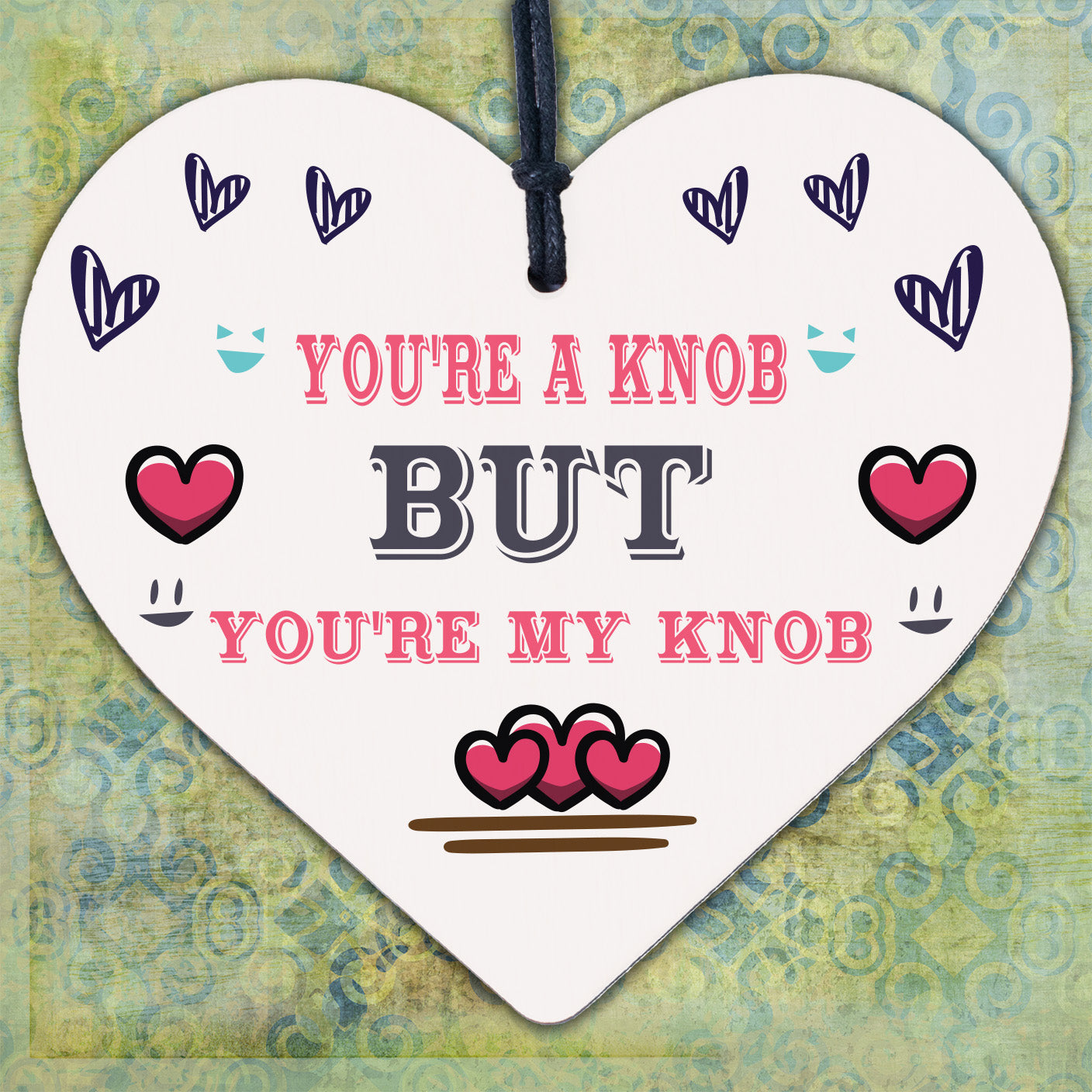 You're A Knob But You're My Knob Wooden Heart Valentines Gift For Him Present