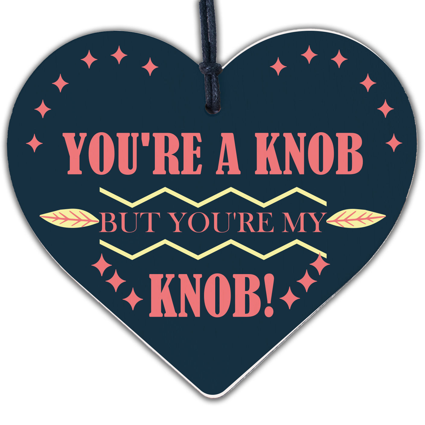 You're A Knob Valentines Funny Gift Anniversary Handmade Wood Heart Gift For Her