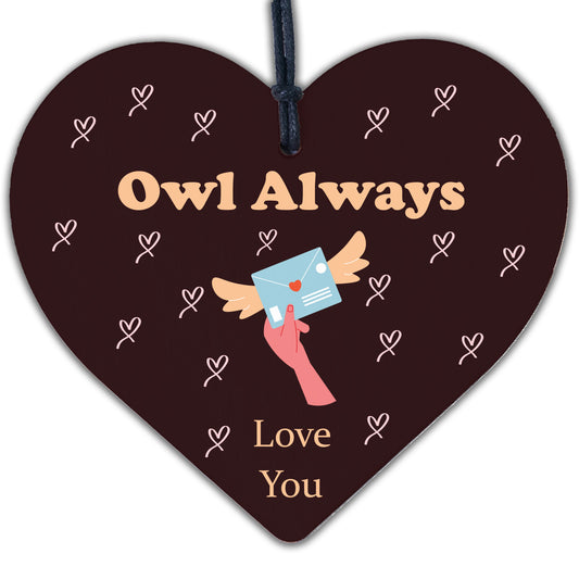 Valentines: OWL ALWAYS LOVE YOU - Wood Hanging Heart Plaque Sign Friendship Gift