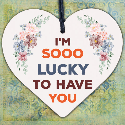 Lucky To Have You Friendship Anniversary Sign Wood Heart Plaque Thank You Gift