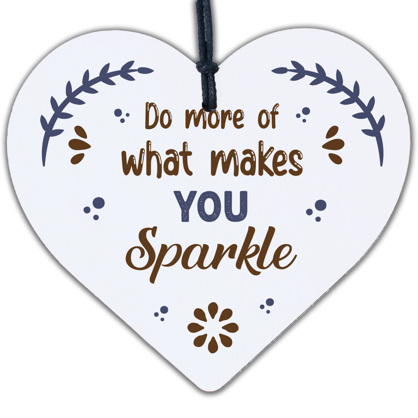 Do More Of What Makes You Sparkle Wooden Hanging Heart Best Friendship Love Gift