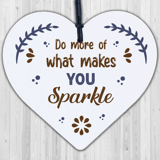 Do More Of What Makes You Sparkle Wooden Hanging Heart Best Friendship Love Gift