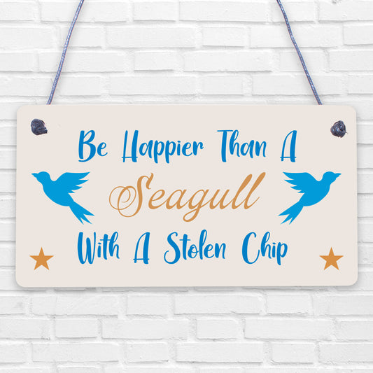 Happier Seagull Funny Inspiring Friendship Gift Hanging Plaque Best Friend Sign