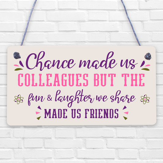 Chance Made Us Colleagues Friendship Heart Gift Hanging Plaque Best Friend Sign