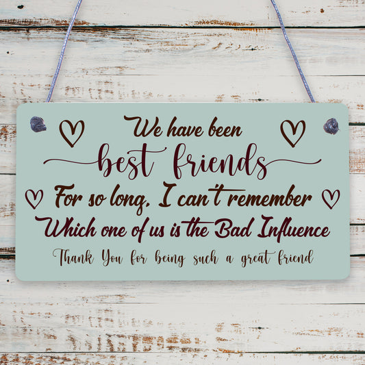 Best Friend Bad Influence Family Friendship Gift Hanging Plaque Christmas Sign