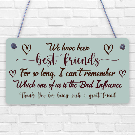 Best Friend Bad Influence Family Friendship Gift Hanging Plaque Christmas Sign