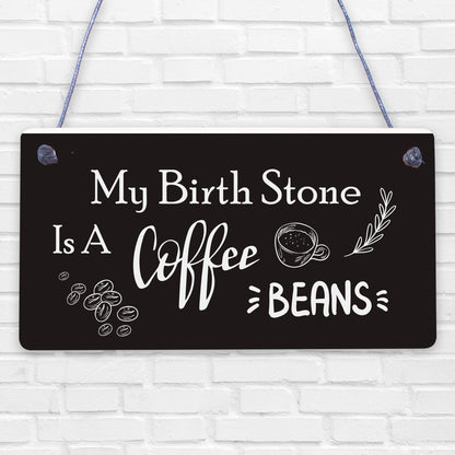 Birth Stone COFFEE Caffiene Lover Best Friendship Gift Hanging Plaque Home Sign