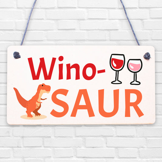 Winosaur Funny Wine Alcohol Friendship Home Gift Hanging Plaque Best Friend Sign