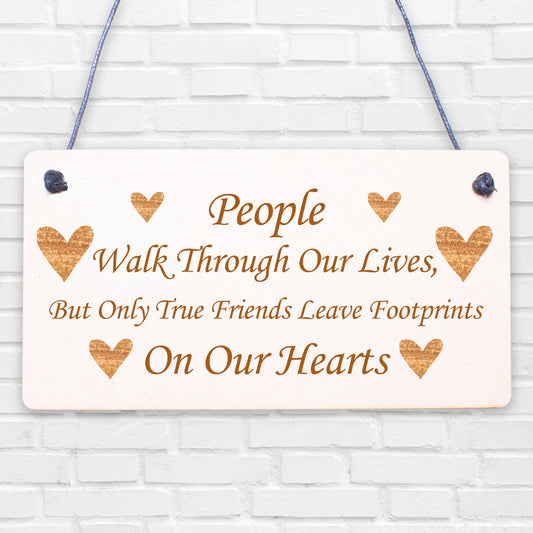 True Friends Leave Footprints On Our Hearts Plaque Best Friends Gift Wooden Sign