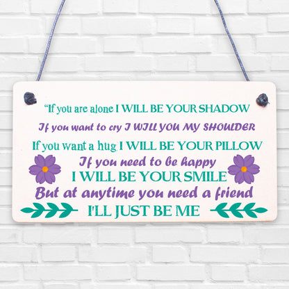 If You Are Alone Hanging Plaque Friendship Gift Best Friends Sister Love Gift