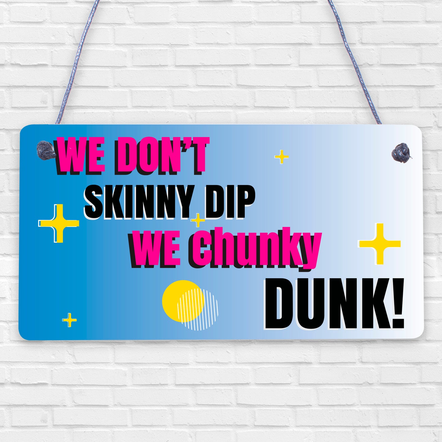 We Don't Skinny Dip We Chunky Dunk Hanging Plaque Hot Tub Sign Friendship Gift