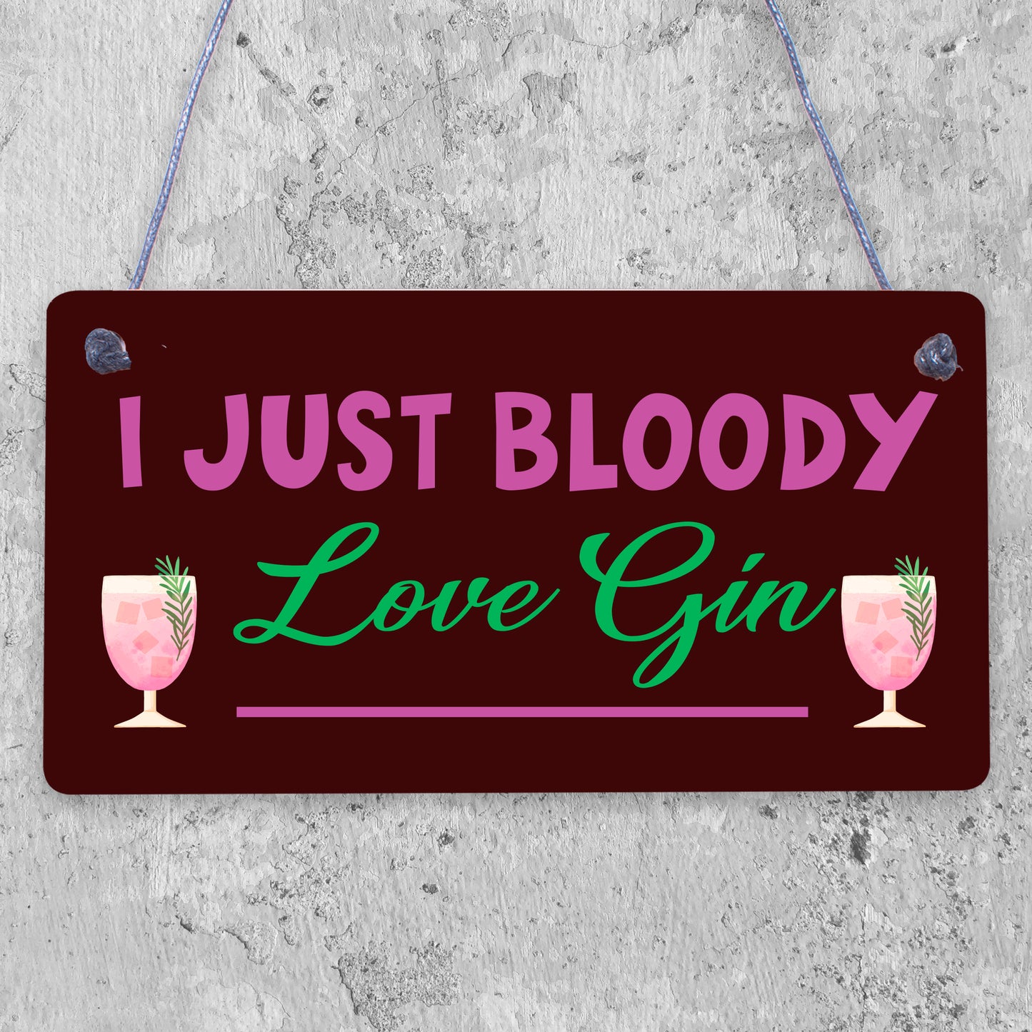 I Just Bloody Love Gin Novelty Wooden Hanging Plaque Friendship Alcohol Sign