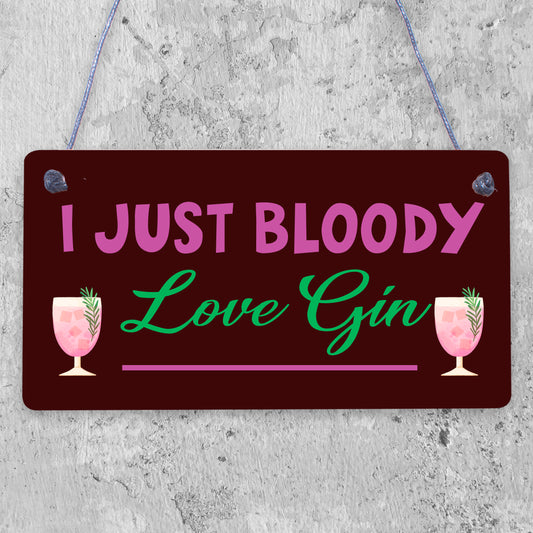 I Just Bloody Love Gin Novelty Wooden Hanging Plaque Friendship Alcohol Sign