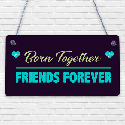 Born Together Friends Forever Twin Keepsake Gift Hanging Plaque Family Sign Baby