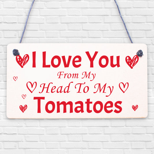 I Love You From My Head To My Toes Tomatoes Friend Novelty Gift Wooden Plaque