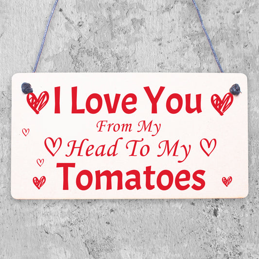 I Love You From My Head To My Toes Tomatoes Friend Novelty Gift Wooden Plaque