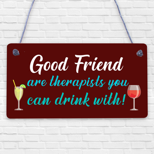 Good Friends You Can Drink With Novelty Wooden Hanging Plaque Friendship Sign