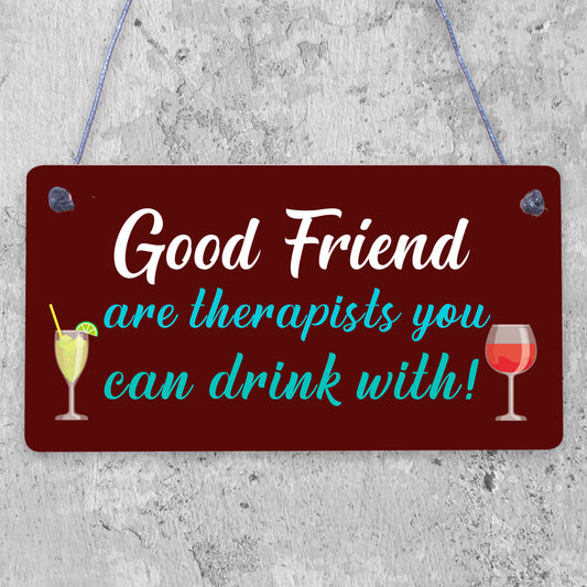 Good Friends You Can Drink With Novelty Wooden Hanging Plaque Friendship Sign